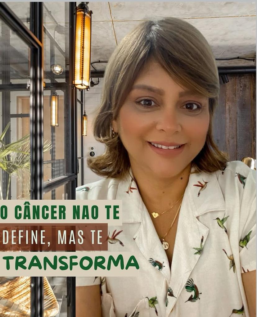 O Câncer não te define,mas te transforma! 